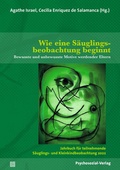 Cover: Wie eine S&auml;uglingsbeobachtung beginnt - Psychosozial-Verlag