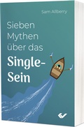 Cover: Sieben Mythen &uuml;ber das Single-Sein - Christliche Verlagsgesellschaft
