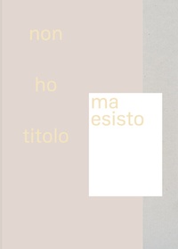 Abbildung von: no ho titolo ma esisto - edition clandestin