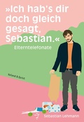 Cover: "Ich hab's dir doch gleich gesagt, Sebastian." - Verlag Voland & Quist
