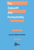 Cover: Die Zukunft des Fortschritts - edition assemblage