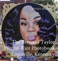 Cover: The Breonna Taylor Protest-Riot Photobook Louisville, Kentucky - Unpredictable Magazine LLC