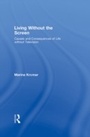 Cover: Living Without the Screen - Routledge