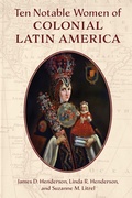 Cover: Ten Notable Women of Colonial Latin America - Rowman & Littlefield Publishers