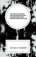 Cover: The COVID-19 Impact on Higher Education Stakeholders and Institutional Services - Lexington Books