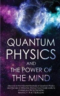 Enlarge image Cover: Quantum Physics and the Power of the Mind - Nancy Patterson