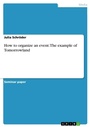 Cover: How to organize an event. The example of Tomorrowland - GRIN Verlag