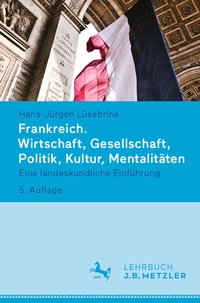 Abbildung von: Frankreich. Wirtschaft, Gesellschaft, Politik, Kultur, Mentalitäten - J.B. Metzler