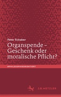 Abbildung von: Organspende - Geschenk oder moralische Pflicht? - J.B. Metzler