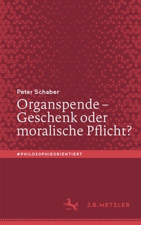 Abbildung von: Organspende - Geschenk oder moralische Pflicht? - J.B. Metzler