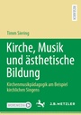 Cover: Kirche, Musik und ästhetische Bildung - J.B. Metzler