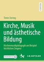 Cover: Kirche, Musik und &auml;sthetische Bildung - J.B. Metzler