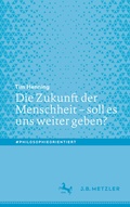 Cover: Die Zukunft der Menschheit - soll es uns weiter geben? - J.B. Metzler