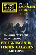 Cover: Begegnungen in fernen Galaxien: Raumschiff Rubikon 17-24 Science Fiction Abenteuer Paket: Acht Romane - Alfredbooks