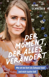 Abbildung von: Der Moment, der alles verändert - adeo Verlag
