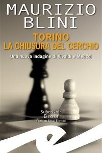 Abbildung von: Torino. La chiusura del cerchio. Una nuova indagine di Vivaldi e Meucci - Supernoir bross;Frilli