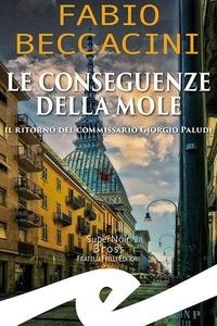 Abbildung von: Le conseguenze della Mole. Il ritorno del commissario Giorgio Paludi - Supernoir bross;Frilli