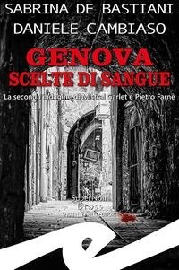 Abbildung von: Genova. Scelte di sangue. La seconda indagine di Mistral Garlet e Pietro Farnè - Supernoir bross;Frilli