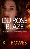 Cover: Du Rose Blaze (The Hana Du Rose Mysteries, #10) - K T Bowes