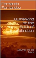 Cover: Humankind on the brink of extinction: A journey into the future - Fernando Fernandez