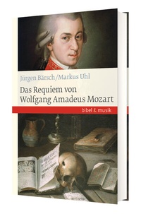 Abbildung von: Das Requiem von Wolfgang Amadeus Mozart - Katholisches Bibelwerk