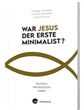 Cover: War Jesus der erste Minimalist? - Katholisches Bibelwerk