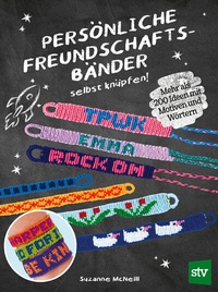 Abbildung von: Persönliche Freundschaftsbänder selbst knüpfen - Stocker, L
