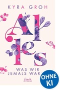 Cover: Alles, was wir jemals waren (Alles-Trilogie, Band 3) - Loewe INTENSE