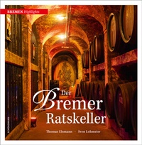 Abbildung von: Der Bremer Ratskeller - Carl Ed. Schünemann