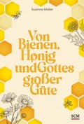 Cover: Von Bienen, Honig und Gottes gro&szlig;er G&uuml;te - SCM