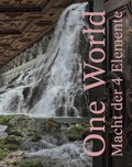 Cover: One World. Macht der 4 Elemente - K&ouml;nig, Walther