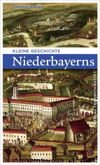 Bild: Kleine Geschichte Niederbayerns - Pustet, F