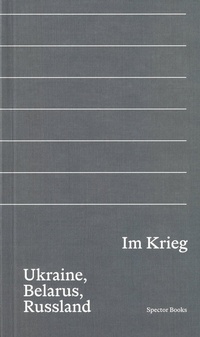 Abbildung von: Im Krieg. Ukraine, Belarus, Russland - Spector Books