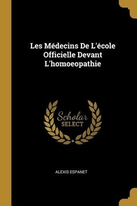 Abbildung von: Les Médecins De L'école Officielle Devant L'homoeopathie - Creative Media Partners, LLC