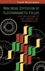 Cover: Nonlinear Diffusion of Electromagnetic Fields - Academic Press