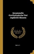 Cover: Gesammelte Ornithologische Und Jagdliche Skizzen - Wentworth Press