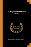 Cover: A Geography of British Guiana - Franklin Classics