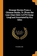Cover: Strange Stories From a Chinese Studio, Tr. [From the Liao-Chai-Chih-I of P'U Sung-Ling] and Annotated by H.a. Giles - Franklin Classics