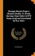 Cover: Strange Stories From a Chinese Studio, Tr. [From the Liao-Chai-Chih-I of P'U Sung-Ling] and Annotated by H.a. Giles - Franklin Classics