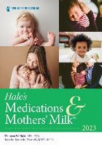 Abbildung von: Hale's Medications & Mothers' Milk 2023 - Springer Publishing Company
