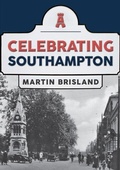 Cover: Celebrating Southampton - Amberley Publishing