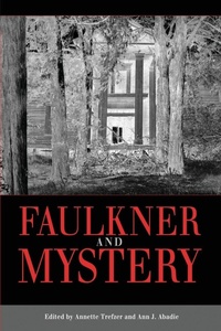 Enlarge image Cover: Faulkner and Mystery - University Press of Mississippi
