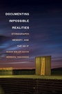 Cover: Documenting Impossible Realities - Cornell University Press