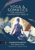 Cover: Yoga and Somatics for Immune and Respiratory Health - Jessica Kingsley Publishers