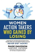 Cover: Women Action Takers Who Gained By Losing - Action Takers Publishing