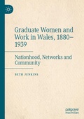 Cover: Graduate Women and Work in Wales, 1880-1939 - Palgrave Macmillan