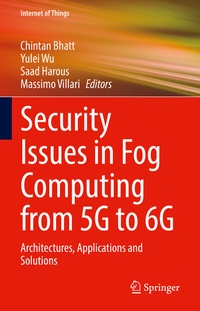 Enlarge image Cover: Security Issues in Fog Computing from 5G to 6G - Springer