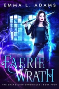 Cover: Faerie Wrath (The Changeling Chronicles, #4) - Emma Adams