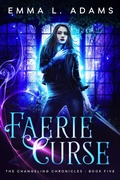 Cover: Faerie Curse (The Changeling Chronicles, #5) - Emma Adams