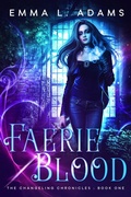 Cover: Faerie Blood (The Changeling Chronicles, #1) - Emma Adams